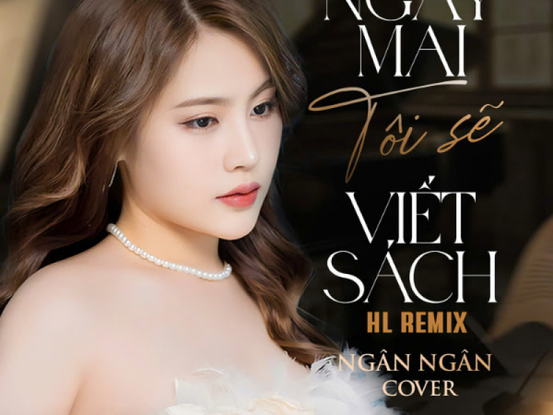 Ngày Mai Tôi Sẽ Viết Sách (HL Remix)