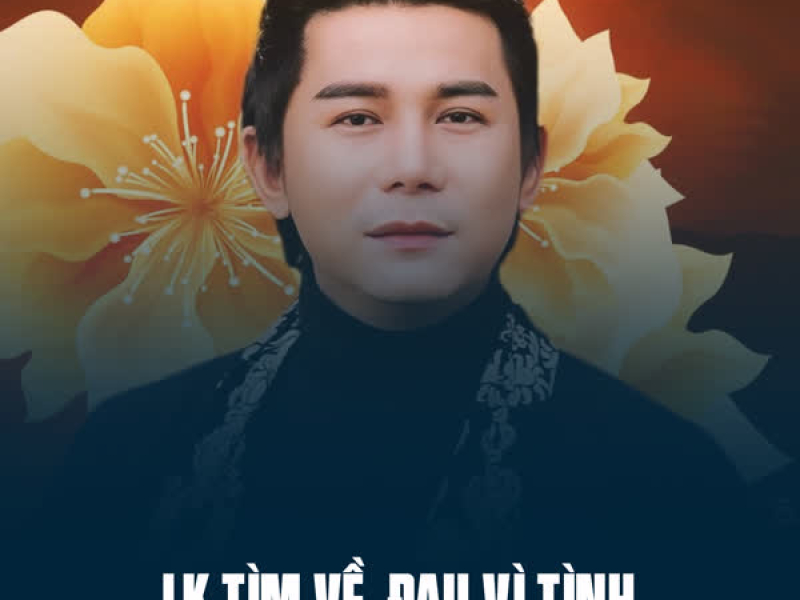LK Tìm Về, Đau Vì Tình (Single)