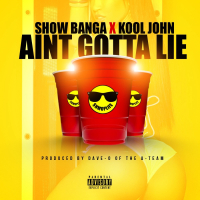 Ain't Gotta Lie (feat. Kool John)