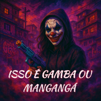 ISSO É GAMBA OU  MANGANGÁ (Single)