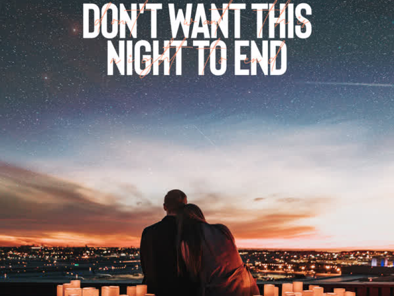Don't Want This Night to End (feat. Nate Vandeusen) (Single)
