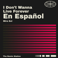 I Don't Wanna Live Forever en Español (Single)