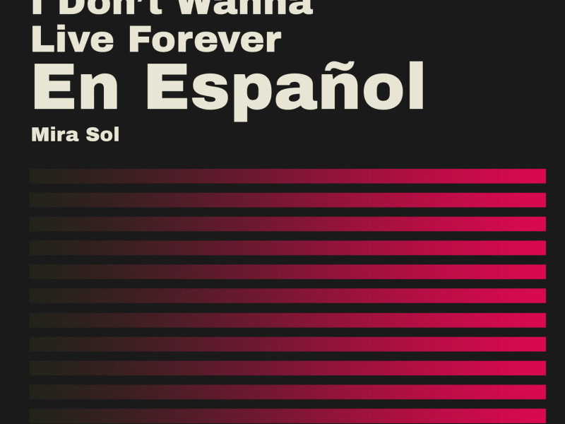 I Don't Wanna Live Forever en Español (Single)