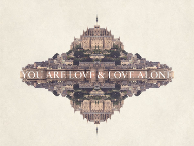 You Are Love & Love Alone (Single)