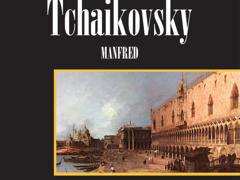 Pyotr Ilyich Tchaikovsky: Manfred - Symphony in Four Tableaux After the Dramatic Poem of Byron, Op. 58