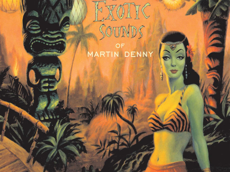 The Exotic Sounds Of Martin Denny