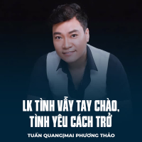 LK Tình Vẫy Tay Chào, Tình Yêu Cách Trở (Single)