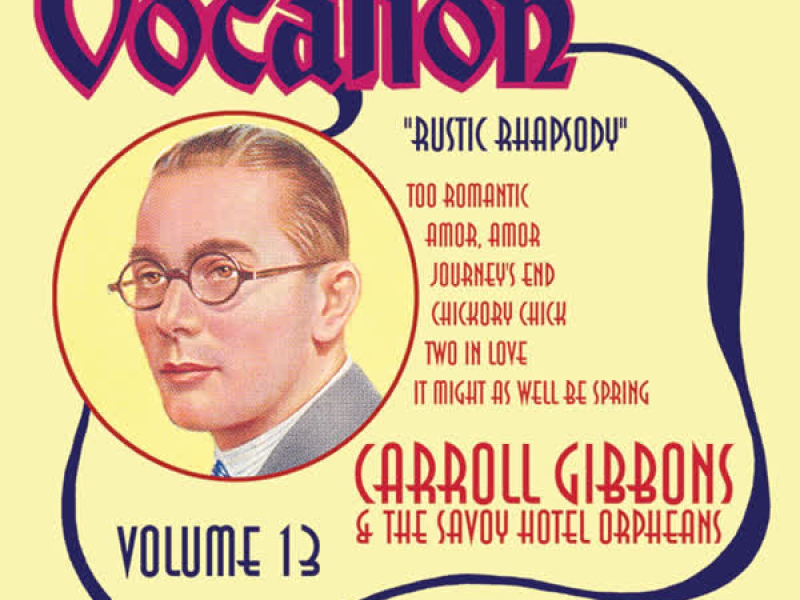 Carroll Gibbons & The Savoy Hotel Orpheans, Vol. 13 - Rustic Rhapsody