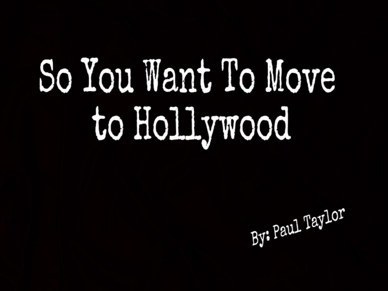 So You Want to Move to Hollywood