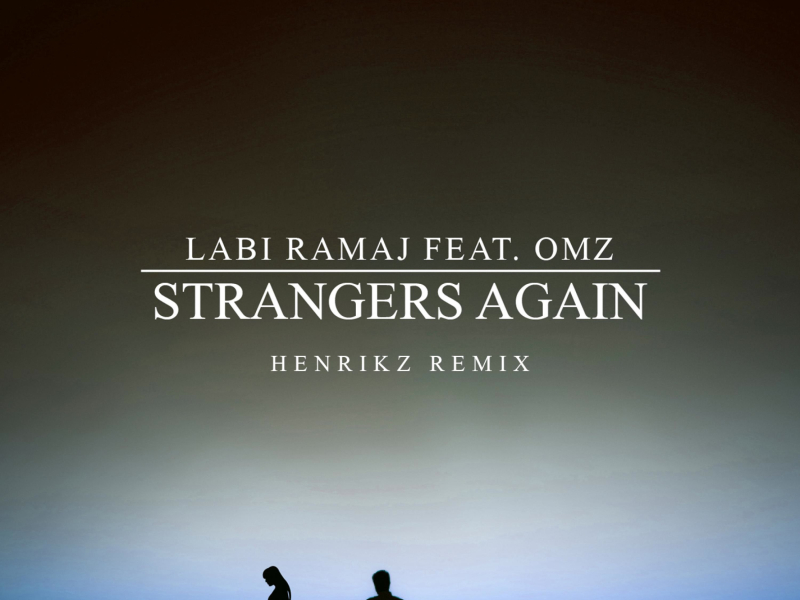 Strangers Again (feat. OMZ) [henrikz Remix] (Single)