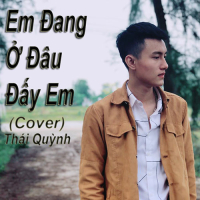Em Đang Ở Đâu Đấy (Cover) (Single)