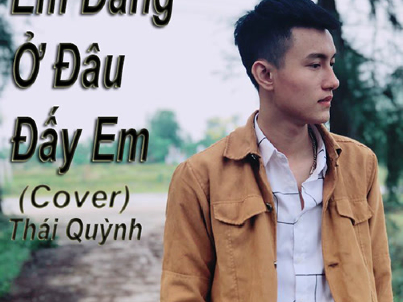Em Đang Ở Đâu Đấy (Cover) (Single)