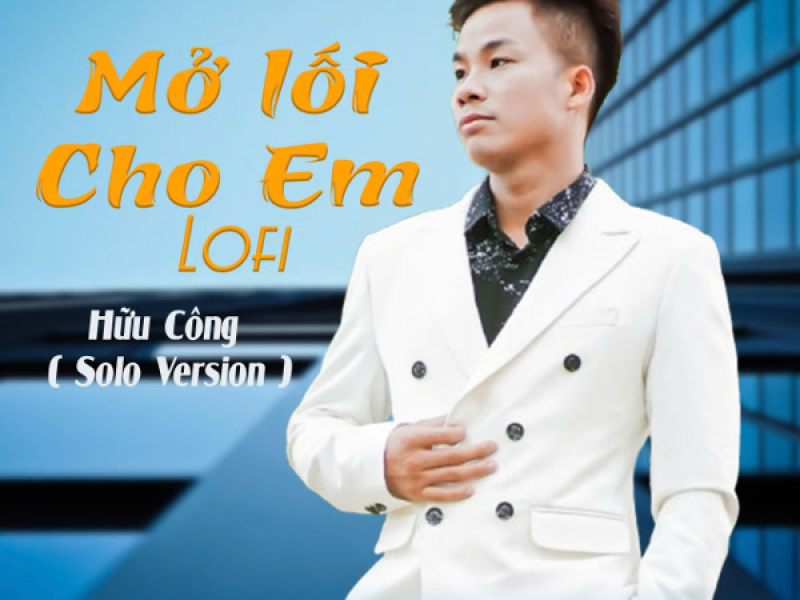 Mở Lối Cho Em (Lofi Version Solo) (Single)