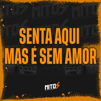 Senta Aqui Mas É Sem Amor (Single)
