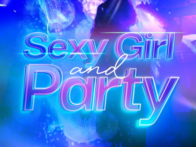 Sexy Girl And Party (Single)