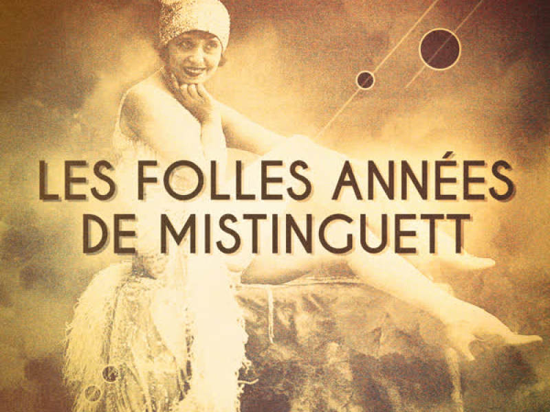 Les folles anneés de Mistinguett (La reine du music-hall)