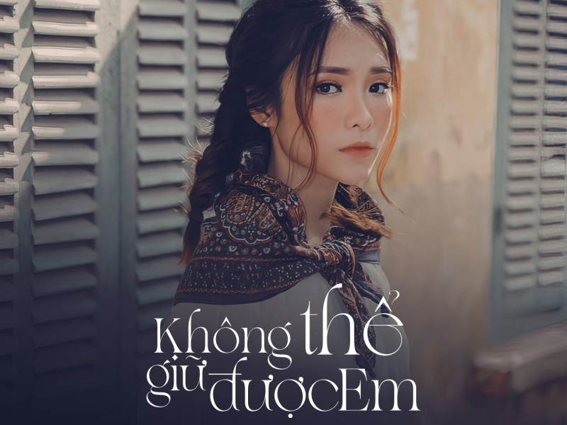 Không Thể Giữ Được Em (Khách Mời) (Single)