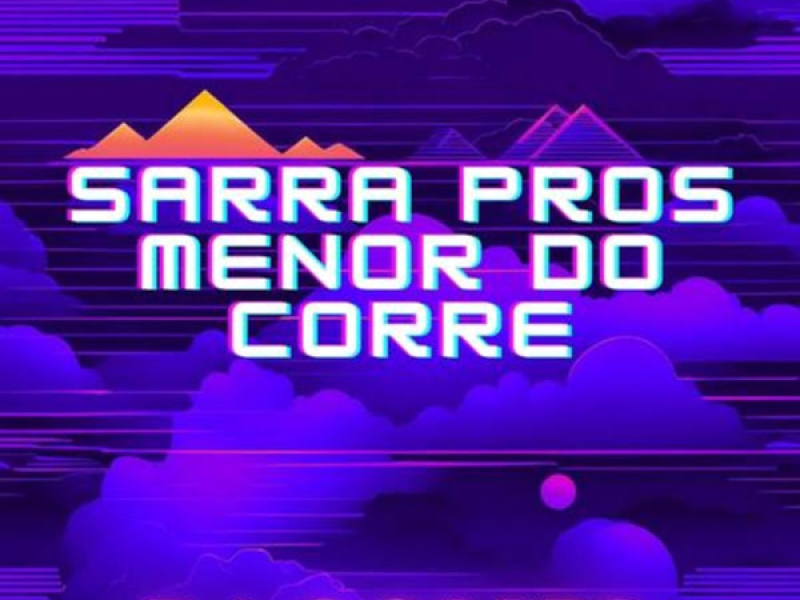 Sarra pros menor do corre (Single)