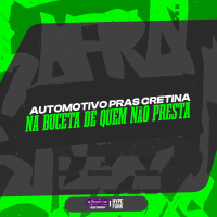 AUTOMOTIVO PRAS CRETINA  NA BUCETA DE QUEM NAO PRESTA (Single)