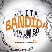 Muita Bandida Pra um Só Delegado (Remix) (Single)