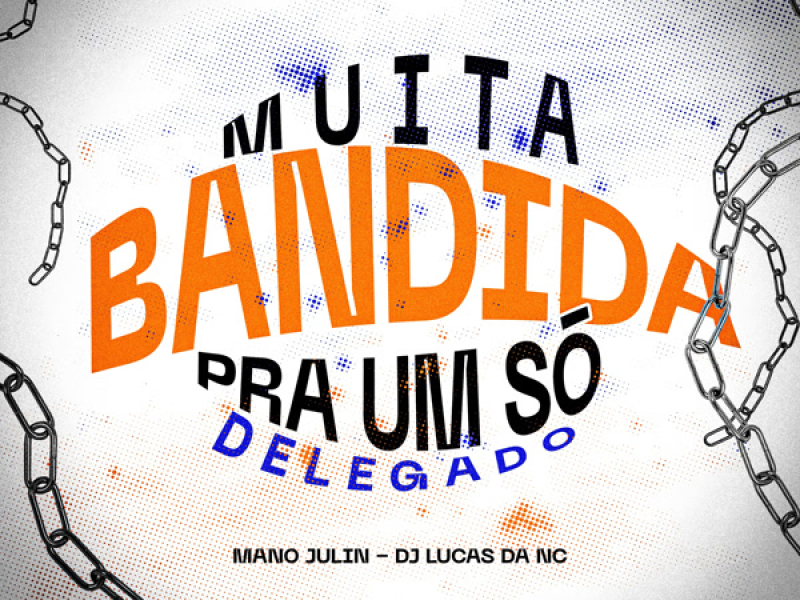 Muita Bandida Pra um Só Delegado (Remix) (Single)