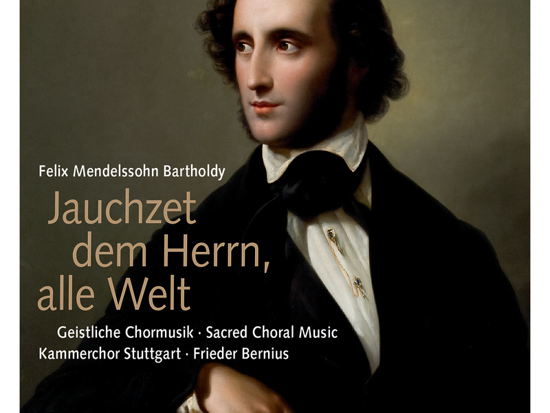Mendelssohn: Jauchzet dem Herrn, alle Welt. Geistliche Chormusik