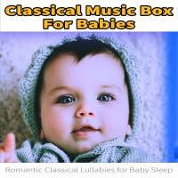 Classical Music Box For Babies: Romantic Classical Lullabies for Baby Sleep (Single)