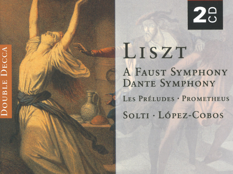 Liszt: Faust Symphony; Dante Symphony; Les Prélludes; Prometheus