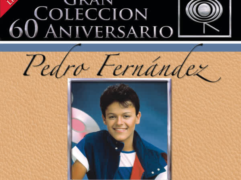 La Gran Coleccion Del 60 Aniversario CBS - Pedro Fernandez