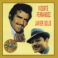 Vicente Fernandez / Javier Solis