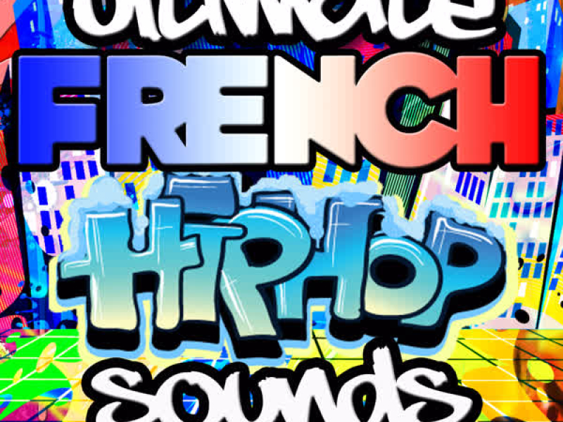 Ultimate French Hip Hop Sounds