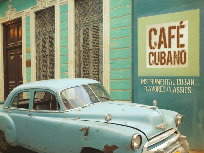 Café Cubano: Instrumental Cuban Flavored Classics