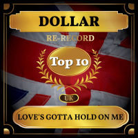 Love's Gotta Hold On Me (UK Chart Top 40 - No. 4) (Single)