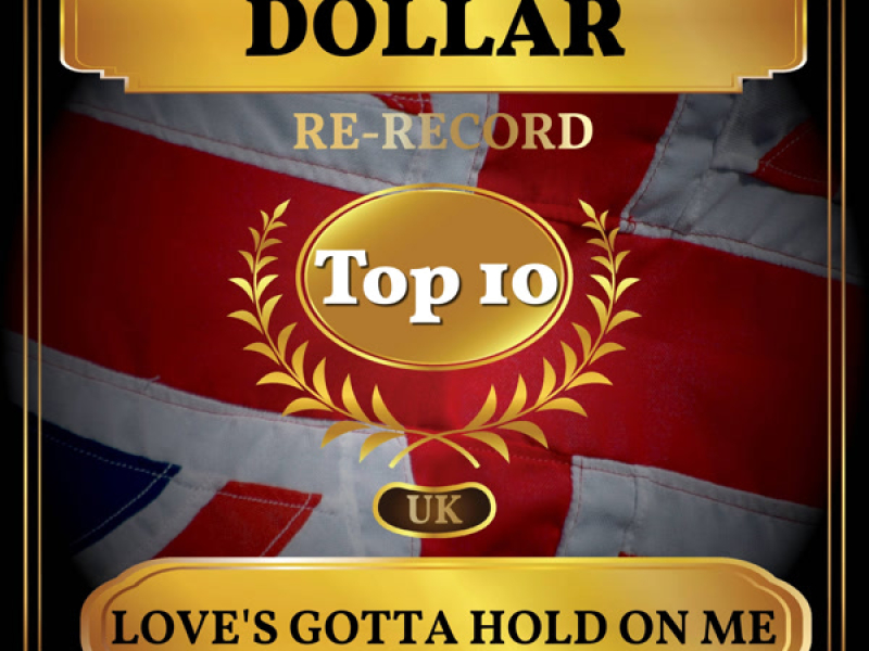 Love's Gotta Hold On Me (UK Chart Top 40 - No. 4) (Single)