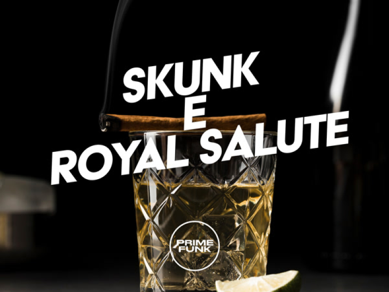 Skunk e Royal Salute (Single)