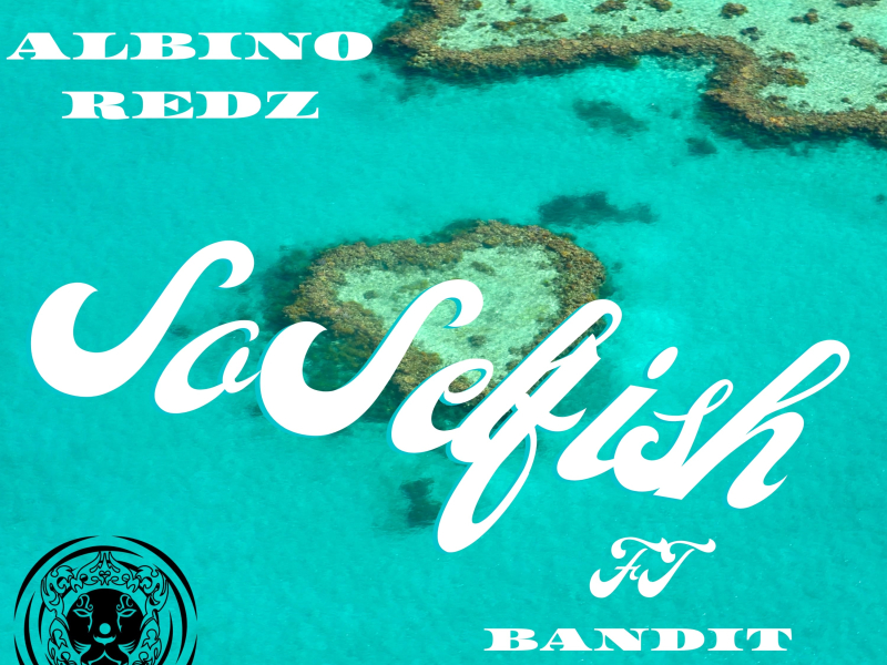 So Selfish (feat. Bandit The Rapper) (Single)