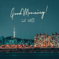 Good Morning! (feat. Kanto) (Single)
