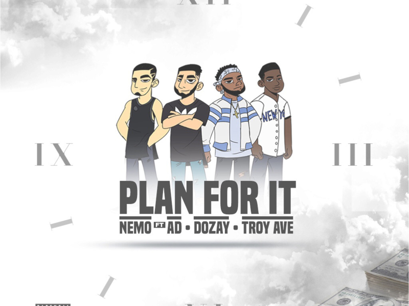 Plan For It (feat. AD, Dozay & Troy Ave)