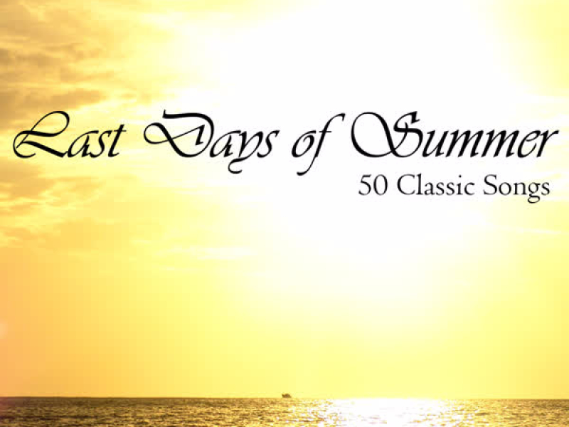 Last Days of Summer: 50 Classic Songs