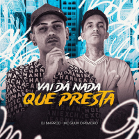 VAI DÁ NADA QUE PRESTA (Single)