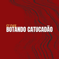 BOTANDO CATUCADÃO (Single)