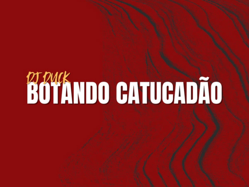 BOTANDO CATUCADÃO (Single)