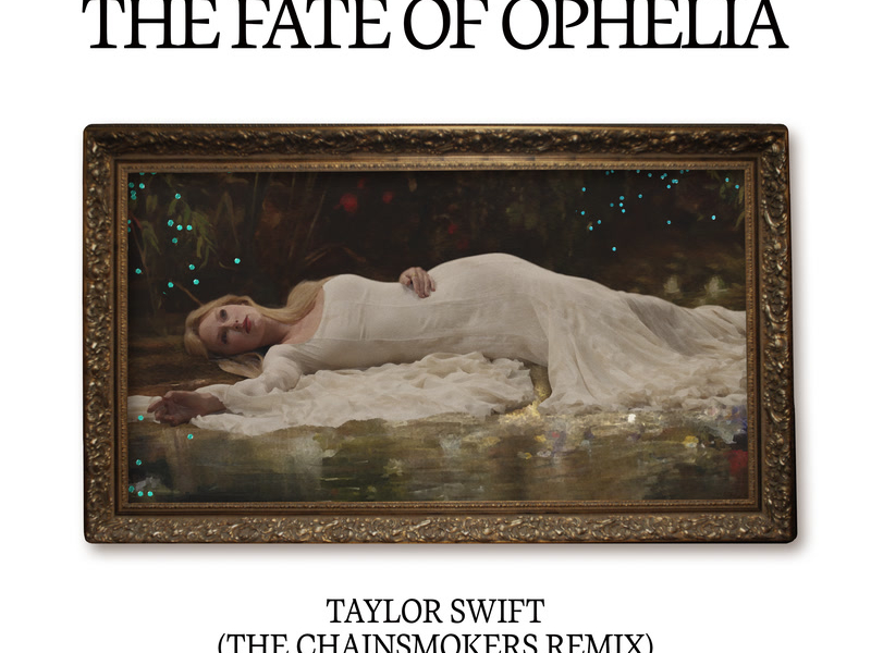 The Fate of Ophelia (The Chainsmokers Remix) (Single)