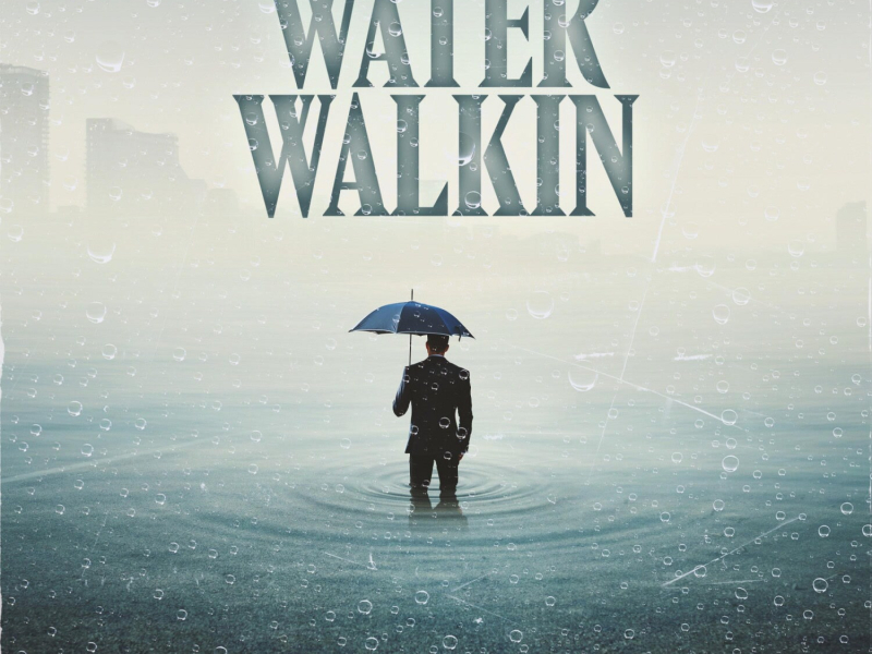 Water Walkin (Single)