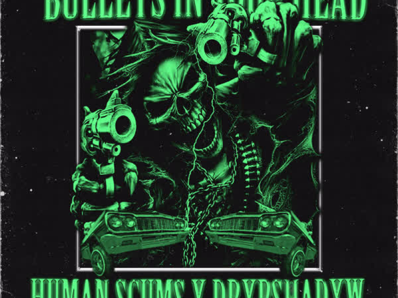 BULLETS IN YOUR HEAD (Single)