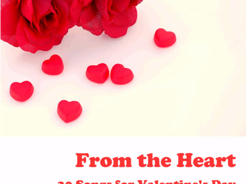 From the Heart: 30 Valentine's Day Songs