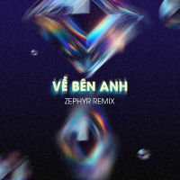 Về Bên Anh (Zephyr Remix)