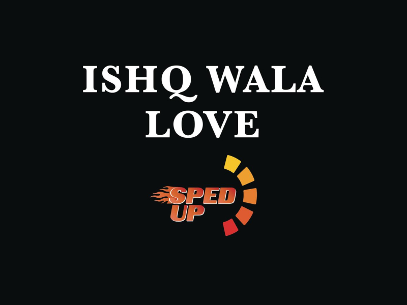 Ishq Wala Love (Sped Up) (Single)