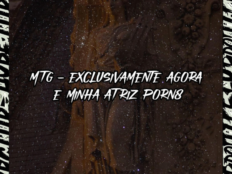 MTG EXCLUSIVAMENTE AGORA É MINHA ATRIZ PORN8 (Single)