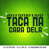 Automotivo Taca Na Cara Dela (Single)